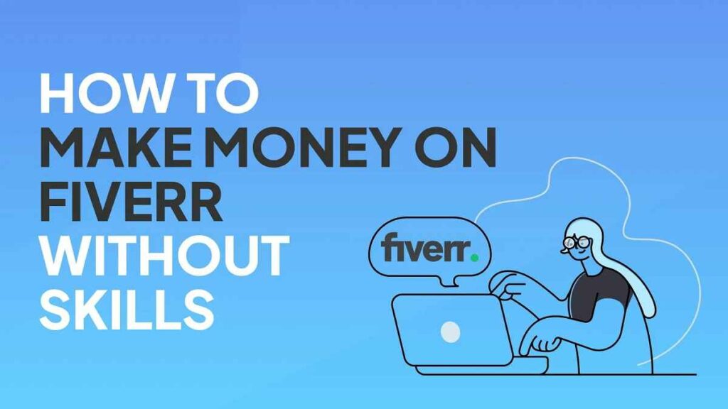 Make Money on Fiverr Without Skills