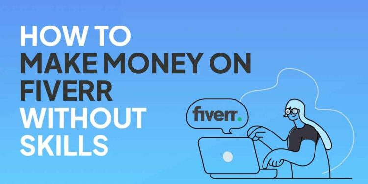 Make Money on Fiverr Without Skills
