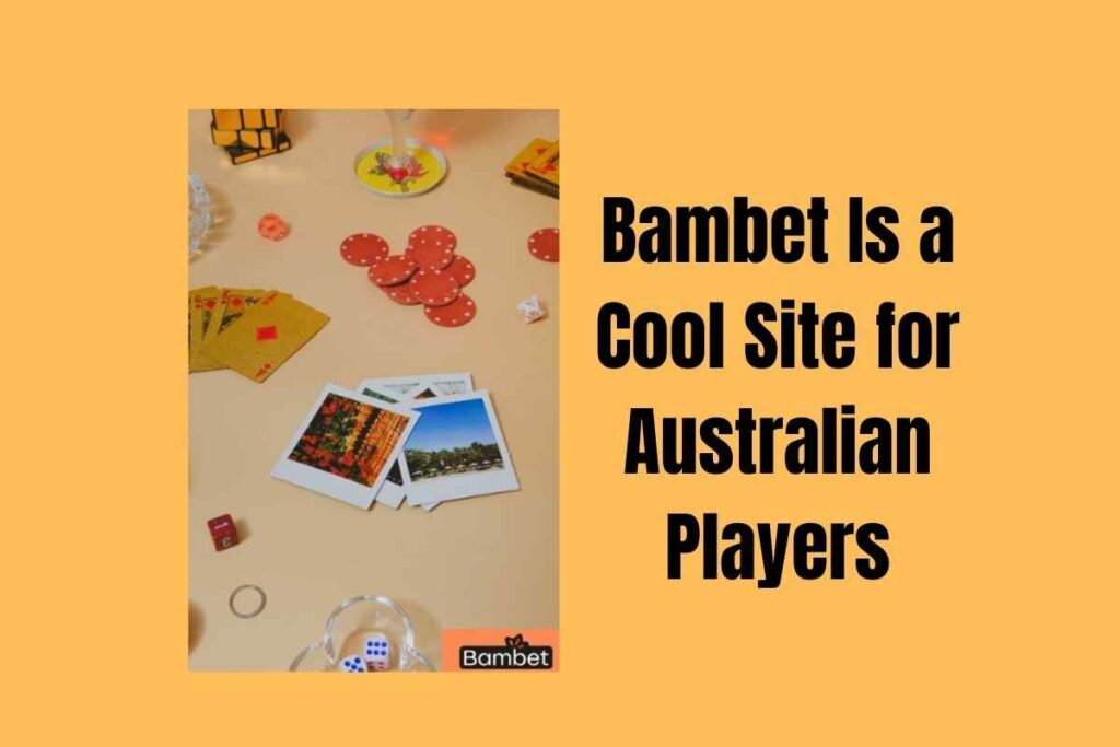 Bambet Is a Cool Site for Australian Players Bambet